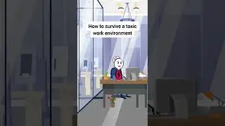 How to survive a toxic work environment #animation #funnyvideo #gplus #comedy