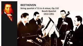 BEETHOVEN - String quartet n&deg;15 in A minor, Op.132 ~ Busch Quartet (1912-1951)