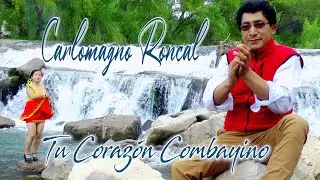 CARLOMAGNO RONCAL TU CORAZON COMBAYINO Entre Lagrimas y Copas Video Oficial 2020