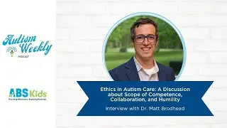 Ethics in Autism Care: A Discussion about Scope of Competence, Collaboration, and Humility