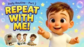 Kids Daily Routine &ndash; Part 2  Say It With Me  Learn English for Kids