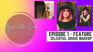 Behind the Seen With Ayleen. Episode one  - Celestial grace makeup