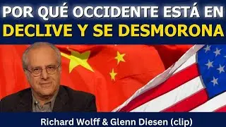 Richard Wolff: Por qu&eacute; Occidente est&aacute; en declive y se fragmenta