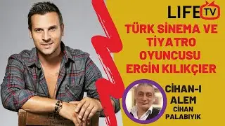 Cihan-ı Alem Programı Konuğu: Türk Sinema ve #Tiyatro Oyuncusu #ErginKılıkçıer #Sanat #LifeTV