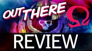Review - Out There: &Omega; Edition [PC]
