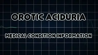 Orotic aciduria (Medical Condition)