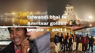 Talwandi Bhai to Amritsar golden temple 🙏 Part 1 yaran nal vlog 