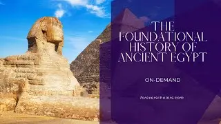 The Foundational History of Ancient Egypt On-Demand Course