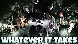 Final Fantasy VII | Whatever It Takes (GMV)