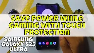 Battery Life Hack :Save Power While Gaming with Touch Protection Samsung Galaxy S25 Ultra