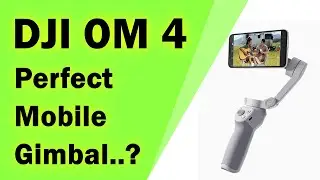 DJI OM 4 Gimbal Unboxing & Review | DJI OM 4 3 Axis Gimbal In Depth Review