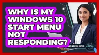 Why Is My Windows 10 Start Menu Not Responding? - All About Operating Systems