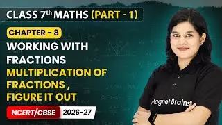 Multiplication of Fractions , Figure it Out - Working With Fractions | Class 7 Maths Part 1 | Ch 8