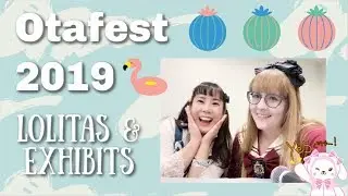 Otafest 2019 | Meeting Old & New Friends, Various Art & Delicious Food