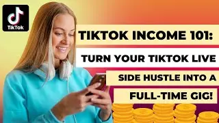 From Side Hustle to Full-Time Income: How to Make Money on TikTok Live