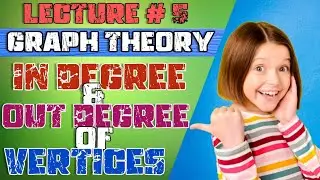 Graph Theory | In-degree and out-degree of the vertices