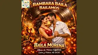 Bambara Baila Bailamos! Baile Morena! (Vibras de Verano & Summer Vibes) Album de Musica...