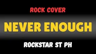 Never Enough - Rockstar Street PH (Rock Version)