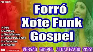 FORR&Oacute; XOTE FUNK GOSPEL 2022 ATUALIZADO
