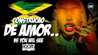 CONSTRU&Ccedil;&Atilde;O DE AMOR vs YOU WILL SEE - Reggae Funk Remix #reggaefunk #reggaeremix #igorproducer