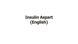 Insulin Aspart (English)