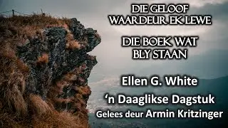 Die Boek Wat Bly Staan | Jan 9 | Die Geloof Waardeur Ek Lewe | Ellen White | Dagstuk | Ep. 9