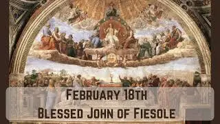 Saint of the Day February 18th: Blessed John of Fiesole