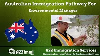 Australia Immigration Pathway for Environmental Manager (ANZSCO Code:139912)