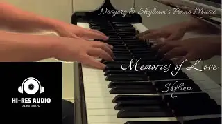 【High-Res Audio】Shylium's Original Piano Composition - Memory of Love