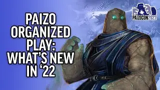PaizoCon 2022: Paizo Organized Play: What's New in '22