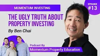 The Ugly Truth About Property Investing - Ben Chai