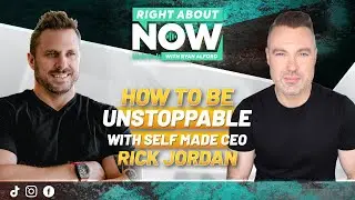 How To Be Unstoppable with Self Made CEO Rick Jordan