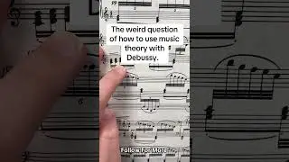 The Weird Question of How To Use Debussy With Music Theory #musictheory #debussy #debussymusic