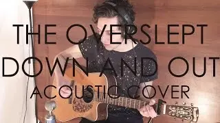 The Overslept - Down And Out (Original by Destine)