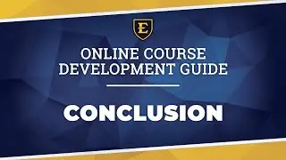 Course Development Guide: Conclusion