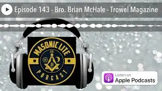 Episode 143 - Bro. Brian McHale - Trowel Magazine