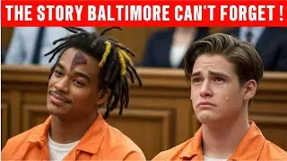 Justice and the Lost Innocence: The Baltimore Case Everyone Remembered