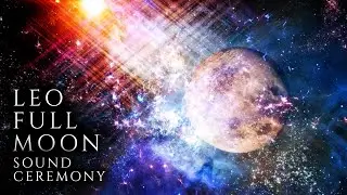 Leo Full Moon Sound Ceremony | Theta BrainWaves