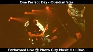 One Perfect Day - Obsidian Star | Performed LIVE @ Photo City Music Hall 4/13/2025