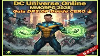 DC Universe Online MMORPG | Gu&iacute;a DPS OP Desde CERO 🔥