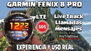 ⌚ Garmin Fénix 8 Pro LTE: mensajes, LiveTrack, SOS, cobertura y prueba REAL