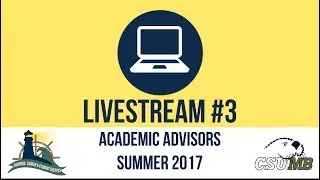 Livestream w/Academic Advisors #3 Summer 2017