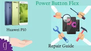 Huawei P10 Power Button Flex Repair Guide
