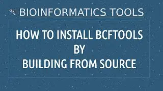 How to install BCFTOOLS in any Linux Machine | Build from source | A simple Guide for Beginners