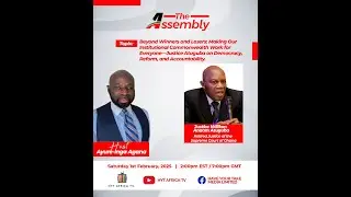 The Assembly: Justice Atuguba on Democracy, Reform, and Accountability in Ghana