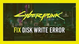 Fix Disk Write Error | Cyberpunk 2077 | Steam