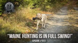 Maine Hunting is in Full Swing! | MOE Podcast #72