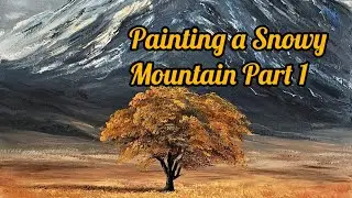Part 1  . How To Paint a Snow Covered Mountain With An Autumn Tree,,    Easy Oil Painting Tutorials
