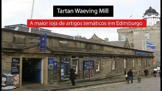 Tartan Weaving Mill - A maior loja de artigos temáticos de Edimburgo