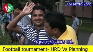 HRD Vs Planning Football treatment of Square Fashions Ltd. @ovimediazone